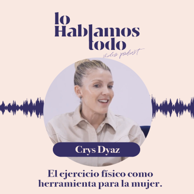 episode Ep. 7 - El ejercicio físico como herramienta para la mujer con Crys Dyaz. artwork