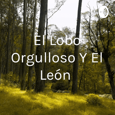 El Lobo Orgulloso Y El León