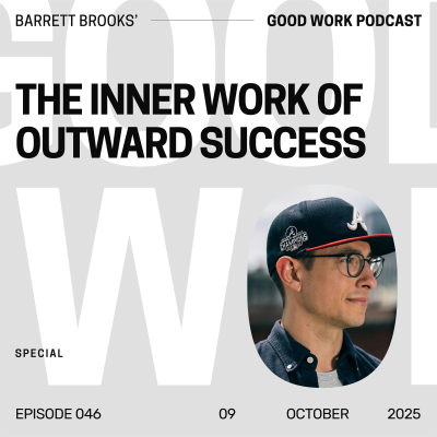 episode The Inner Work of Outward Success: Barrett Brooks on Mastery, Fatherhood, and Emotional Growth artwork