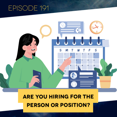 episode Ep. 191: Are You Hiring for the Person or the Position? artwork