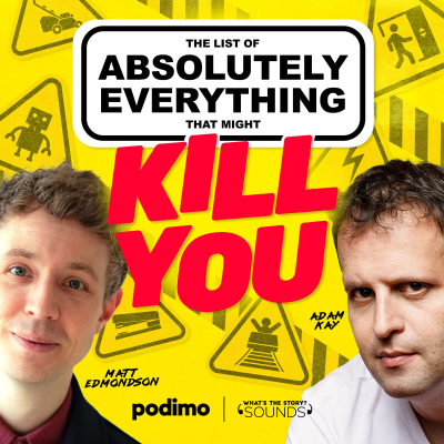 The List of Absolutely Everything That Might Kill You - podcast