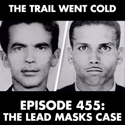 episode The Trail Went Cold - Episode 455 - The Lead Masks Case artwork