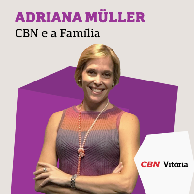 CBN e a Família - Adriana Müller