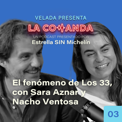 episode #3 El fenómeno de Los 33, con Sara Aznar y Nacho Ventosa artwork