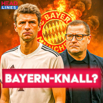 episode HEADLINES | Müller, Eberl & Co. - Knallt es jetzt beim FC Bayern? artwork
