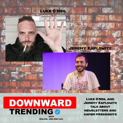 episode Episode 9: Luke O'Neil & Jeremy Kaplowitz Talk About Newsletters and Gamer Presidents artwork