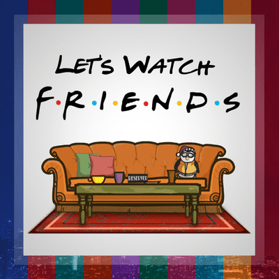Let's Watch Friends