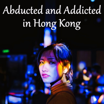 episode Abducted and Addicted in Hong Kong - Full artwork