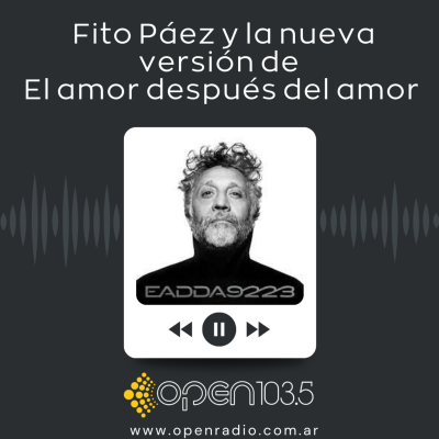 episode Tema por tema, la nueva versión de El Amor después del amor - Mañanas Open - Edgardo Paganini artwork