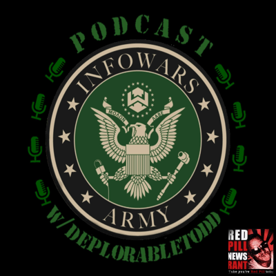 episode 🔴 05 INFOwars Army Podcast w/ DeplorableTodd artwork