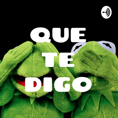 Que te digo Podcast