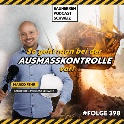 episode Bauleiter-Wissen: So kontrollierst du das Ausmass eines Unternehmers – Expertentipps von Marco Fehr, FEHR Bau Consulting GmbH #398 artwork