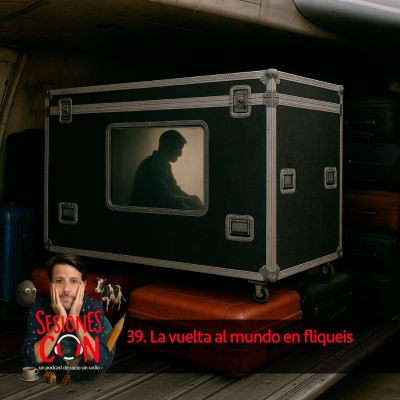 episode La vuelta al mundo en fliqueis "me pasean en la caja, que para eso les pago" artwork