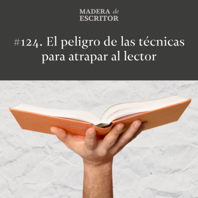 episode #124. El peligro de las técnicas para atrapar al lector artwork