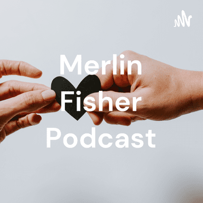 Merlin Fisher Podcast