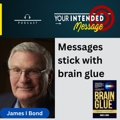 episode Make Your Messages Stick with Brain Glue: James I Bond artwork