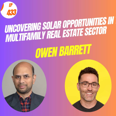 episode EP# 433 Uncovering Solar Opportunities in the Multifamily Real Estate Sector with Owen Barrett artwork