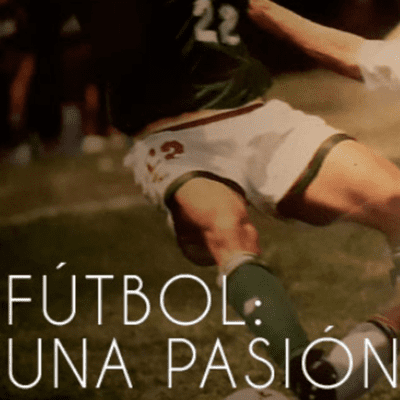 episode 24. Fútbol Una Pasión artwork