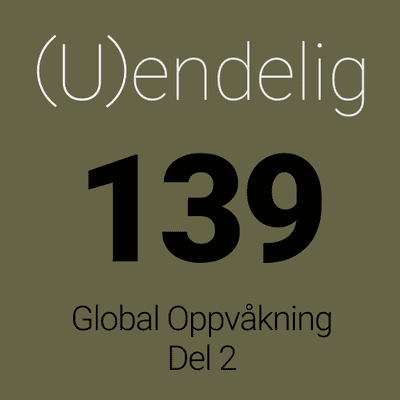 episode (U)139 – Global oppvåkning – del 2 artwork