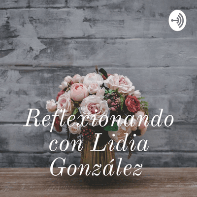 Reflexionando con Lidia González