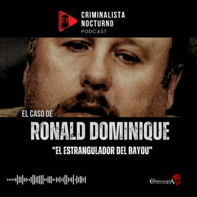 episode El caso de Ronald Dominique | Criminalista Nocturno artwork