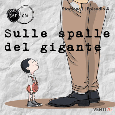 episode Ep. 04 | Sulle spalle del gigante artwork