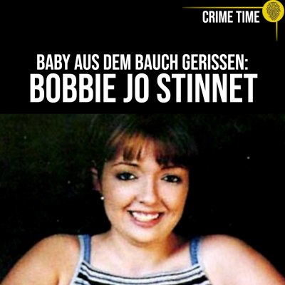 episode Sie SCHNITT ihr das KIND HERAUS! Der schreckliche Fall der Bobbie Jo Stinnet | Crime Time artwork