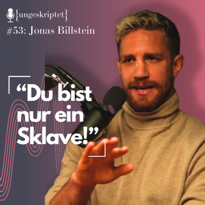 episode #53 Die Wahrheit über Coaches - Hypnosetherapeut & MMA Kämpfer Jonas Billstein {ungeskriptet} artwork