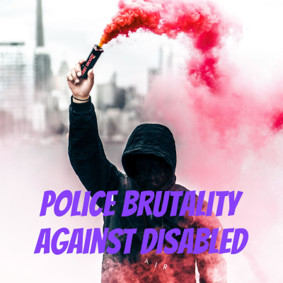 Police Brutality Against Disabled