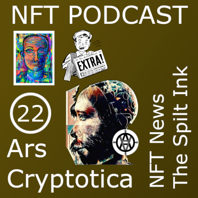 episode Johnny, aka The Spilt Ink, is back again, with NFT news on NFT Podcast: Ars Cryptotica - Episode 22 artwork