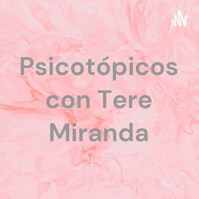 Psicotópicos con Tere Miranda