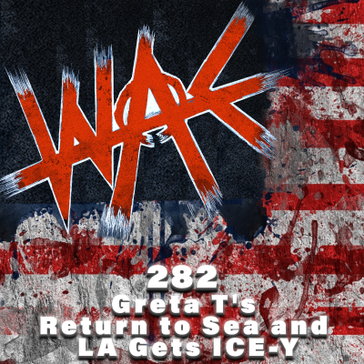 episode 282: Greta T's Return to Sea and LA Gets ICE-Y artwork
