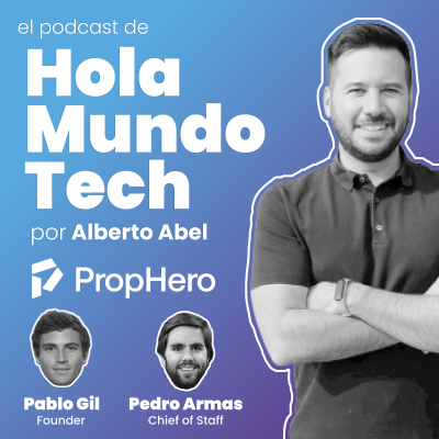episode #33 PropHero es el Amazon del real estate, comprar ladrillo en un click y qué es una proptech o innovación en un sector medieval, con Pablo Gil y Pedro Armas, co-fundador y Chief of Staff de PropHero artwork