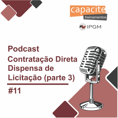 episode 11 – Contratação Direta – Dispensa de Licitação (parte 3) artwork