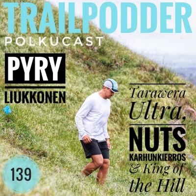 episode Trailpodder polkucast 139 - Pyry Liukkonen: Tarawera Ultra, NUTS Karhunkierros & King of the Hill artwork