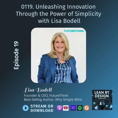 episode 0119. Unleashing Innovation Through the Power of Simplicity with Lisa Bodell artwork