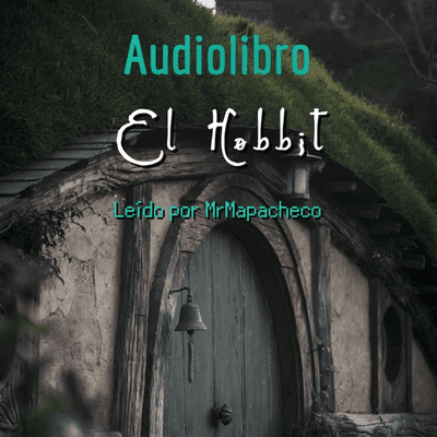 Audiolibro: El Hobbit, leído por MrMapacheco