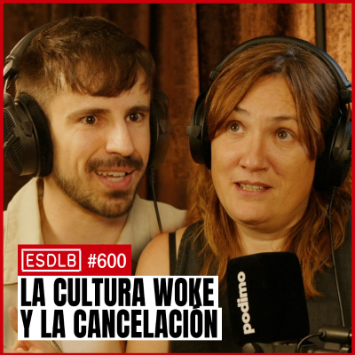 episode DEBATE: ¿Existe lo Woke y la Cultura de la Cancelación? Daniel Valero y Rebeca Argudo - 600 artwork