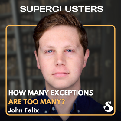 episode How Many Exceptions Are Too Many? | El Pack w/ John Felix | Superclusters artwork