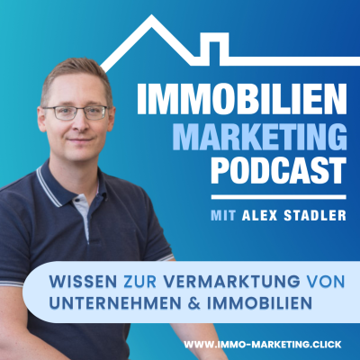 Der Immo- und Online-Marketing Podcast | Wissen zur Vermarktung von Unternehmen und Immobilien