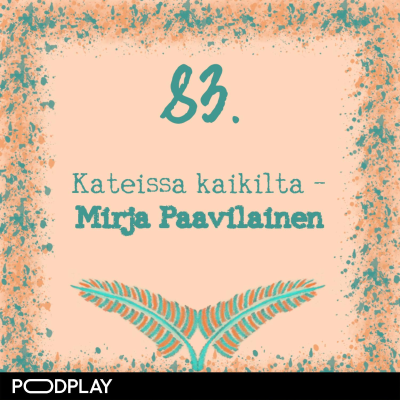 episode 83. Kateissa kaikilta – Mirja Paavilainen artwork