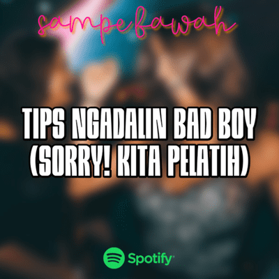episode TIPS NGADALIN BAD BOY (SORRY KITA PELATIH) artwork