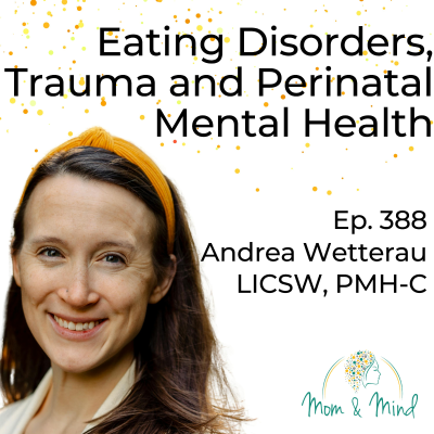 episode 388: Eating Disorders, Trauma, and Perinatal Mental Health with Andrea Wetterau, LICSW, PMH-C artwork