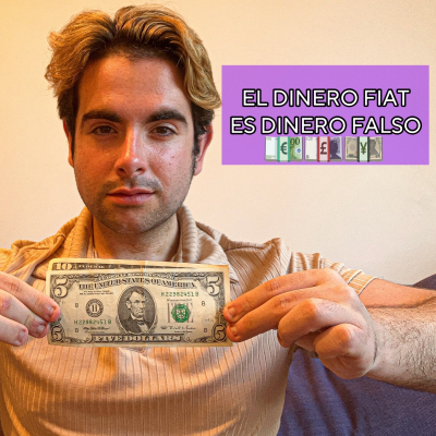episode El dinero fiat es dinero falso - Identifica los activos reales artwork