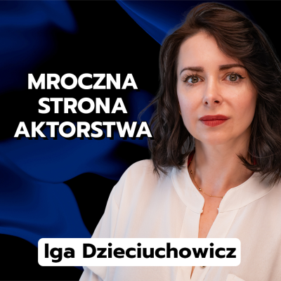 episode Iga Dzieciuchowicz. Patologie w teatrze: mobbing, przemoc seksualna, fuksówki artwork