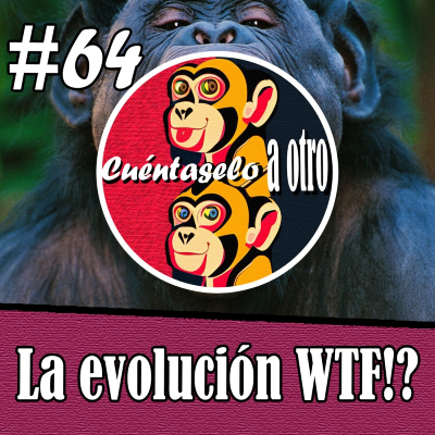 episode CAO #64 La evolución, WTF!? artwork