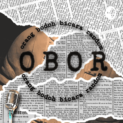 OBOR ( Orang Bodoh Bicara Random )