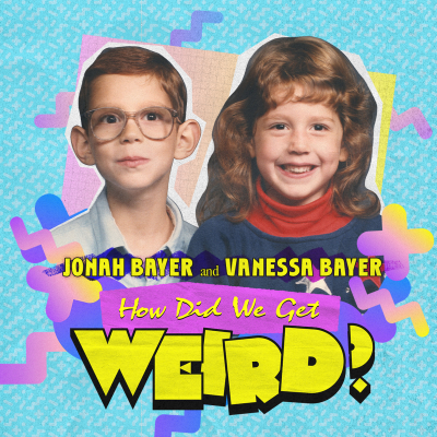 How Did We Get Weird with Vanessa Bayer and Jonah Bayer