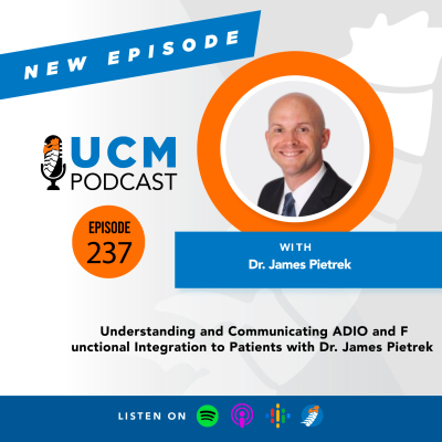 episode UCM 237: Understanding and Communicating ADIO and Functional Integration to Patients with Dr. James Pietrek artwork