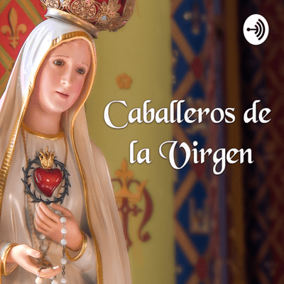 episode MISTERIOS DOLOROSOS (MARTES Y VIERNES) - Caballeros de la Virgen artwork
